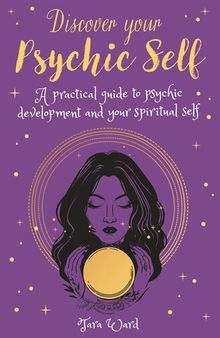 Discover Your Psychic Self: A Practical Guide to Psychic Development and Spiritual Self