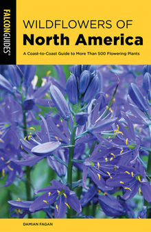 Wildflowers of North America: A Coast-To-Coast Guide to Over 600 Flowering Plants