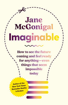 Imaginable: How to See the Future Coming and Feel Ready for Anything--even Things that Seem Impossible Today