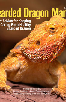 Bearded Dragon Manual, 3rd Edition: Expert Advice for Keeping and Caring for a Healthy Bearded Dragon (CompanionHouse Books) Habitat, Heat, Diet, Behavior, Personality, Illness, Training, FAQ and More
