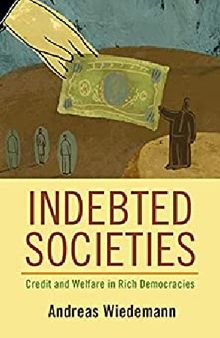 Indebted Societies: Credit and Welfare in Rich Democracies