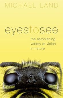 Eyes to See: The Astonishing Variety of Vision in Nature