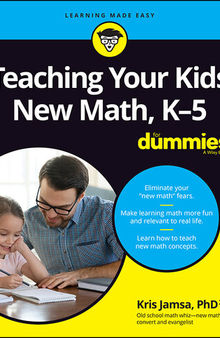 Teaching Your Kids New Math, K-5 for Dummies