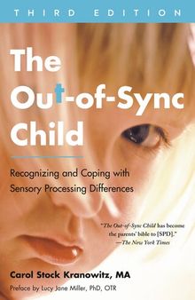 The Out-of-Sync Child, Third Edition: Recognizing and Coping with Sensory Processing Differences