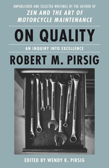 On Quality: An Inquiry into Excellence: Selected and Unpublished Writings