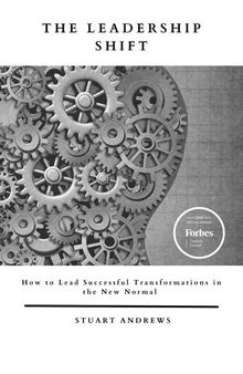The Leadership Shift: How to Lead Successful Transformations in the New Normal