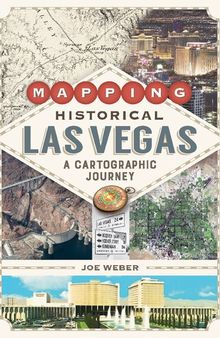 Mapping Historical Las Vegas: A Cartographic Journey