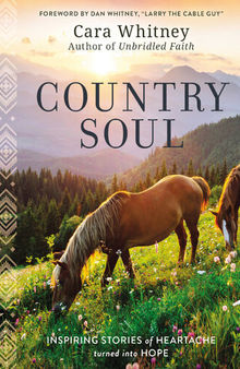 Country Soul: Inspiring Stories of Heartache Turned Into Hope