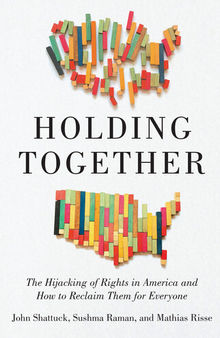 Holding Together: The Hijacking of Rights in America and How to Reclaim Them for Everyone