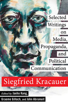 Selected Writings on Media, Propaganda, and Political Communication