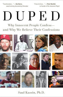 Duped: Why Innocent People Confess - And Why We Believe Their Confessions