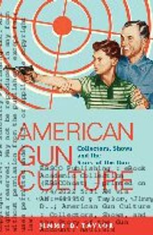 American Gun Culture: Collectors, Shows, and the Story of the Gun