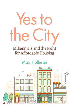 Yes to the City: Millennials and the Fight for Affordable Housing
