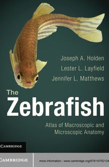 The Zebrafish: Atlas of Macroscopic and Microscopic Anatomy