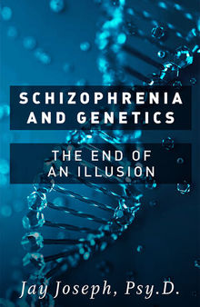 Schizophrenia and Genetics: The End of an Illusion