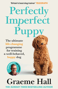 Perfectly Imperfect Puppy: The ultimate life-changing programme for training a well-behaved, happy dog