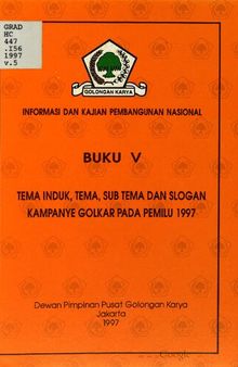 Informasi dan kajian pembangunan nasional. Buku - V. Tema induk, tema, sub tema dan slogan kampanye Golkar pada Pemilu 1997