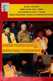 Kenang-kenangan Sekber Gokar-Kino-Golkar dari Mukernas ke Munas - V Golkar. Sejarah kepeloporan, pembaruan & pembangunan politik. Sukseskan tri sukses Golkar. Mayoritas tunggal: itu kehendak rakyat