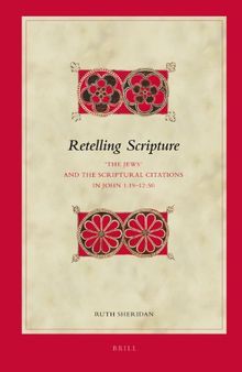 Retelling Scripture: The Jews and the Scriptural Citations in John 1:19-12:15