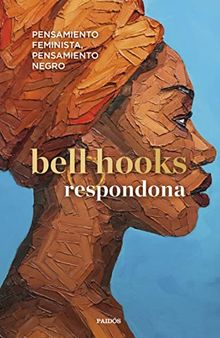 Respondona: Pensamiento feminista, pensamiento negro (Contextos) (Spanish Edition)