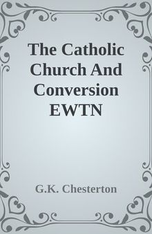 The Catholic Church And Conversion EWTN