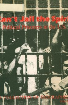 Can’t Jail The Spirit: Political Prisoners in the U.S. A Collection of Biographies
