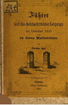 Führer auf die Schlachtfelder Leipzigs im Oktober 1813 und zu deren Marksteinen