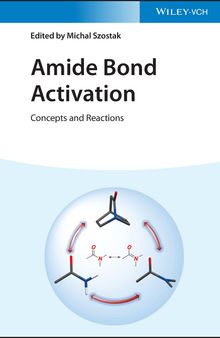 Amide Bond Activation: Concepts and Reactions