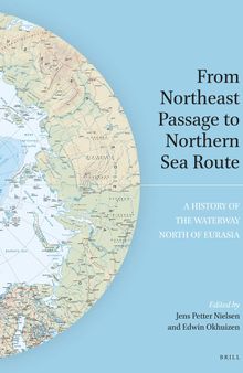 From Northeast Passage to Northern Sea Route: A History of the Waterway North of Eurasia