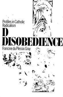 Divine disobedience: profiles in Catholic Radicalism