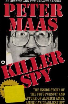 Killer Spy: The Inside Story of the FBI's Pursuit and Capture of Aldrich Ames, America's Deadliest Spy