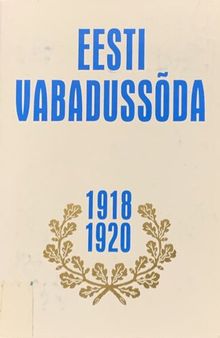 Eesti Vabadussõda 1918-1920 Volume I
