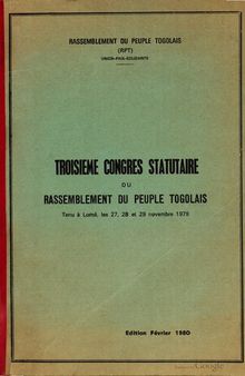 Troisième Congrès statutaire du Rassemblement du peuple togolais. Tenu à Lomé, les 27, 28 et 29 novembre 1979