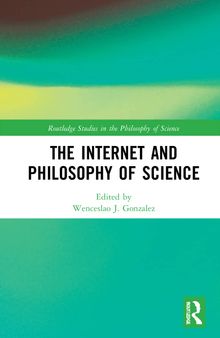 The Internet and Philosophy of Science (Routledge Studies in the Philosophy of Science)