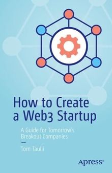 How to Create a Web3 Startup: A Guide for Tomorrow’s Breakout Companies