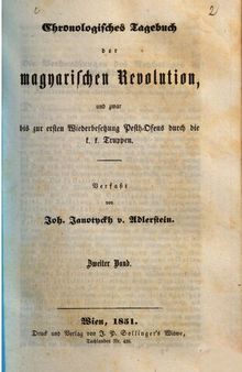 Chronologisches Tagebuch der magyarischen Revolution, und zwar bis zur ersten Wiederbesetzung Pest-Ofens durch die k. k. Truppen