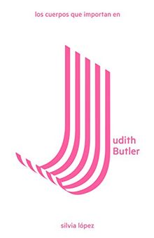 Los cuerpos que importan en Judith Butler (LAS Imprescindibles nº 1) (Spanish Edition)