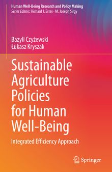 Sustainable Agriculture Policies for Human Well-Being: Integrated Efficiency Approach
