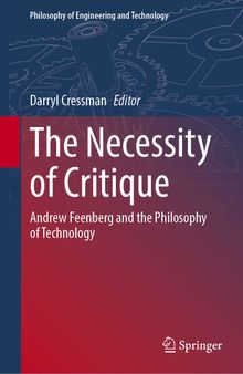 The Necessity of Critique: Andrew Feenberg and the Philosophy of Technology