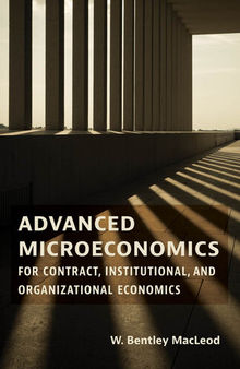 Advanced microeconomics for contract, institutional, and organizational economics /
