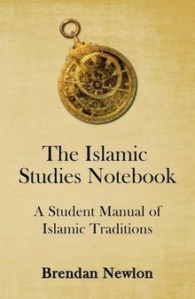 The Islamic Studies Notebook: A Student Manual of Islamic Traditions