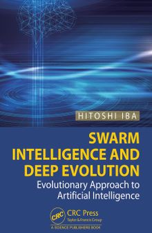 Swarm Intelligence and Deep Evolution: Evolutionary Approach to Artificial Intelligence