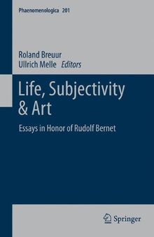 Life, Subjectivity & Art: Essays in Honor of Rudolf Bernet