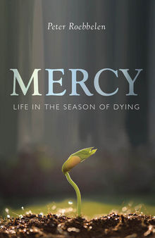 Mercy: Life in the Season of Dying