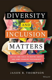 Diversity and Inclusion Matters: Tactics and Tools to Inspire Equity and Game-Changing Performance