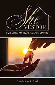 She-Vestor: Building My Real Estate Empire
