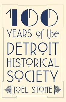 100 Years of the Detroit Historical Society