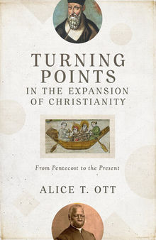 Turning Points in the Expansion of Christianity: From Pentecost to the Present