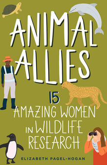 Animal Allies: 15 Amazing Women in Wildlife Research