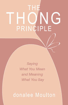 The Thong Principle: Saying What You Mean and Meaning What You Say